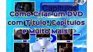 Como Criar um DVD com Título, Capítulos e Muito Mais!