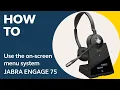 Jabra Engage 75 How to use the on-screen menu system Jabra Support