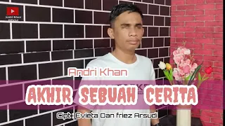 Download 🔰 AKHIR SEBUAH CERITA || CIPT : EVIETA \u0026 FRIEZ ARSUDI || COVER : ANDRI KHAN || MUSIK : ANDRI KHAN MP3