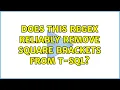 Does this regex reliably remove square brackets from T-SQL 2 Solutions