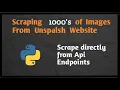 Scraping All Image From Unsplash Website Scraping Website From Api Endpoint Scrape Dynamic Website