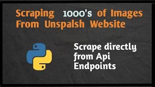 Scraping All Image From Unsplash Website Scraping Website From Api Endpoint Scrape Dynamic Website