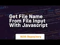 Get file name from file input with javascript