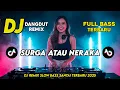 Lagu DJ DANGDUT REMIX SLOW TERBARU 2025 | DJ SURGA ATAU NERAKA | FULL BASS SANTAI