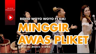 Download Ridho Woyo Woyo Ft. Kiki Anggun - Minggir Awas Pliket (Official Music Video) MP3