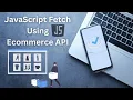 Ecommerce API Data Fetch Using JavaScript Fetch API