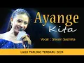 Download Lagu AYANGE KITA Voc. SHESIN SAZMITA - TARLING TERBARU 2024