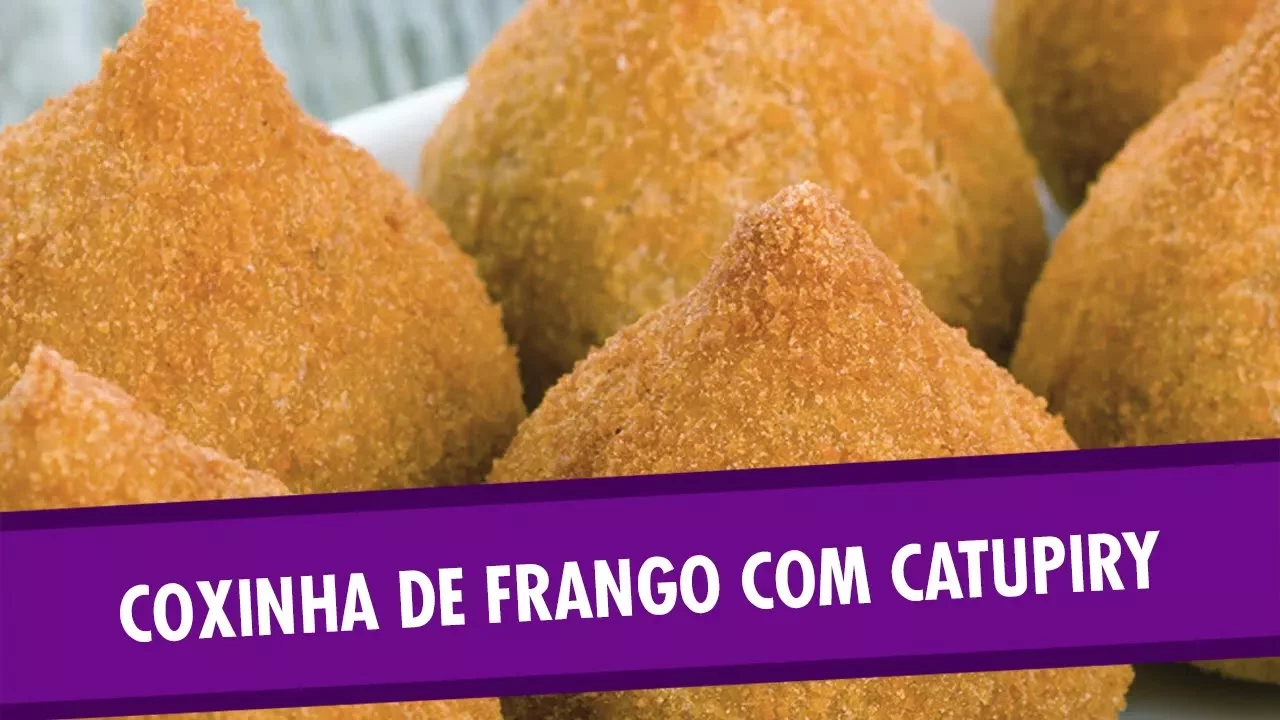 COMO FAZER COXINHA DE FRANGO COM CATUPIRY