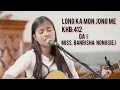 Download Lagu Long ka mon jong me || KHB:412 || #Banrisha_Nongsiej