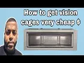 How to get vision cages very cheap