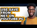 How to Use Save from Net on Youtube Pc - Easy Guide