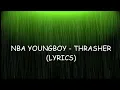 NBA YoungBoy - Thrasher (Lyrics)