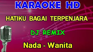 Download DJ HATIKU BAGAI TERPENJARA - Nafa Urbach | KARAOKE Nada Wanita MP3