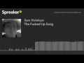 The Fucked Up Song (made with Spreaker)