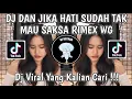Download Lagu DJ DAN JIKA HATI SUDAH TAK MAU MAKA JANGAN DATANGI AKU LAGI BY SAKSA RIMEX WG | DJ SUDAH TAK CINTA!