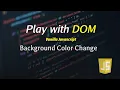 Play with DOM Background Color Change