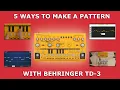 5 WAYS to make a PATTERN with BEHRINGER TD3 Bassline Synthesizer