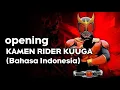 Lagu LAGU OPENING KAMEN RIDER KUUGA BAHASA INDONESIA