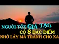 Download Lagu NGƯỜI TỐT GIẢ TẠO CÓ 8 ĐẶC ĐIỂM. HÃY NHỚ LẤY MÀ TRÁNH CHO XA -    Thiền Đạo