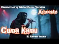 Download Lagu Cuma Kamu – H. Rhoma Irama | Classic Heavy Metal Cover by Aphrodite