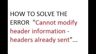 HOW TO SOLVE ERROR IN PHP CANNOT MODIFY HEADER INFORMATION header already sent
