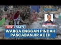 Kehidupan  Warga Tamiang Pasca Banjir Surut, Masih Tinggal di Tengah Reruntuhan dan Keterbatasan