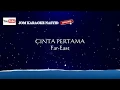 Far East - Cinta Pertama + Karaoke Minus-One HD