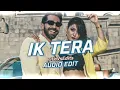 Ik Tera - Maninder Buttar - { Audio Edit } - LoVsEdits