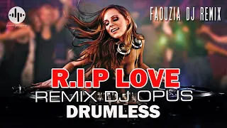 Download DJ OPUS - RIP LOVE FAOUZIAH REMIX // DRUMLESS MP3