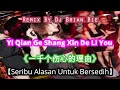 Download Lagu Yi Qian Ge Shang Xin De Li You《一千个伤心的理由》【Seribu Alasan Untuk Bersedih】Remix By dj Brian Bie MP3