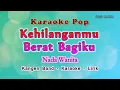 Download Lagu Kehilanganmu Berat Bagiku Karaoke Lirik Nada Wanita - Kangen Band - POP