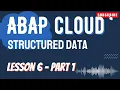 ABAP Cloud Lesson 6 Part 1 Structured Data Explained