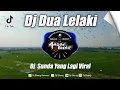 Download Lagu DJ DUA LALAKI | REMIX SUNDA TERBARU FULL BASS 2022 ( DJ EBENG )
