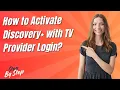 How to Activate Discovery with TV Provider Login - Step by Step