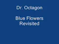 Dr. Octagon - Blue Flowers Revisited