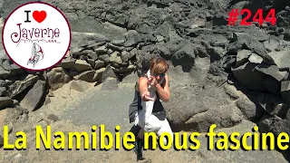 #244 la Namibie nous fascine