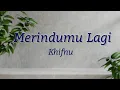 Download Lagu Merindumu Lagi - Khifnu | Lyrics / Lirik