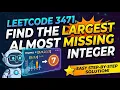 LeetCode 3471 Find the Largest Almost Missing Integer Easy Step-by-Step Solution