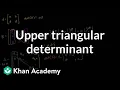 Upper triangular determinant Matrix transformations Linear Algebra Khan Academy