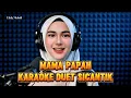 Download Lagu MAMA PAPA KARAOKE DUET SICANTIK #cintasenikaraoke @lanakreatif @Suherman.S @kabartis