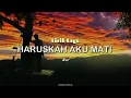 Download Lagu HARUSKAH AKU MATI-Arief Mengalah karena cinta (lirik)...