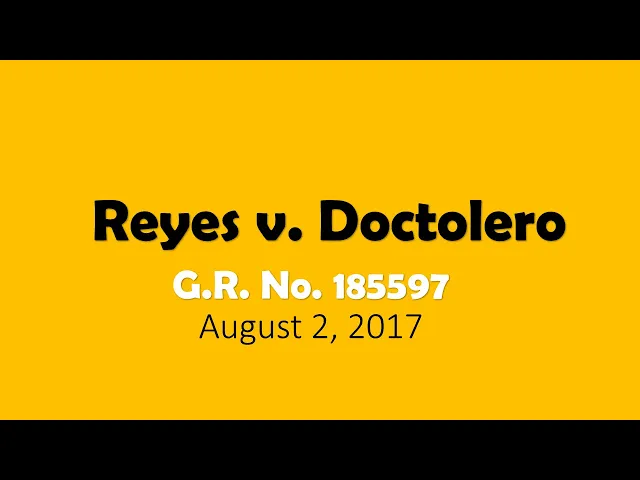 Reyes v. Doctolero G.R. No. 185597 August 2, 2017 Case Digest Audiocast