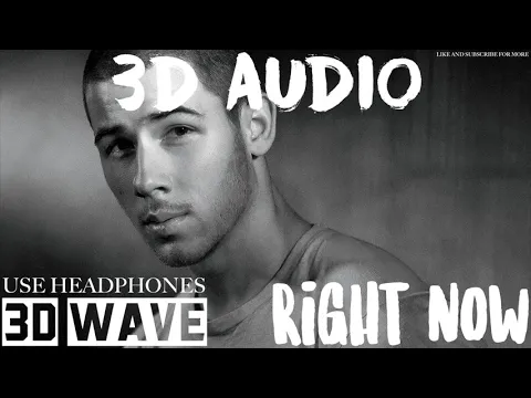 Download MP3 Nick Jonas, Robin Schulz - Right Now | 3D Audio (Use Headphones)