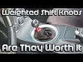 Weighted Shift Knobs Are They worth It