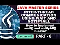 Inter Thread Communication using wait notifyAll How to implement wait notifyAll in Java