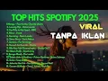 Download Lagu Top hits Indonesia lagu Spotify 2025 | mangu - Fourtwnty | lesung pipi - Raim Laode | Nina - Feast