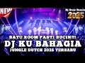 SATU ROOM PASTI BUCIN !!! DJ KU BAHAGIA X NEW JUNGLE DUTCH 2025 FULL BASS