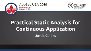 Justin Collins - Practical Static Analysis for Continuous Application Security