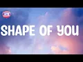 Ed Sheeran - Shape of You (Lyrics)