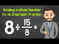 Dividing a Whole Number by an Improper Fraction Math with Mr J